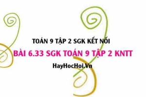 Bài 6.33 SGK Toán 9 tập 2 Kết nối tri thức